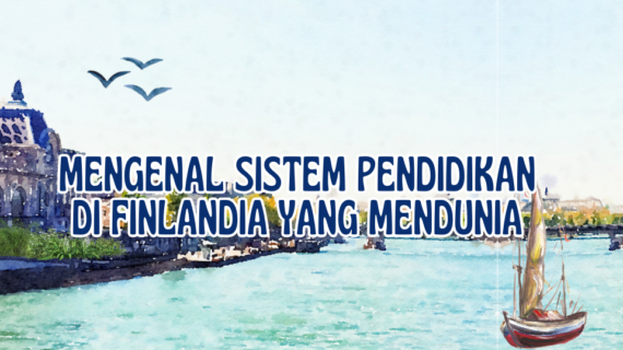 Mengenal Sistem Pendidikan di Finlandia yang Mendunia