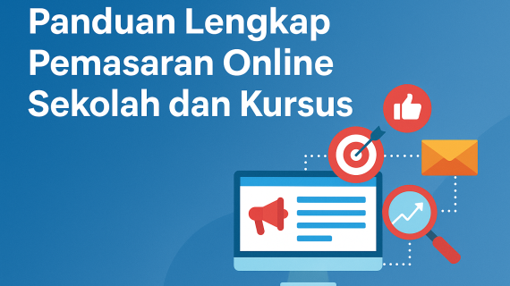Panduan Lengkap Pemasaran Online Sekolah dan Kursus
