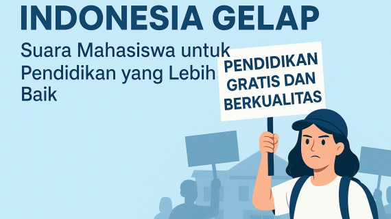 “Indonesia Gelap”: Tuntutan Mahasiswa untuk Reformasi Pendidikan yang Lebih Adil